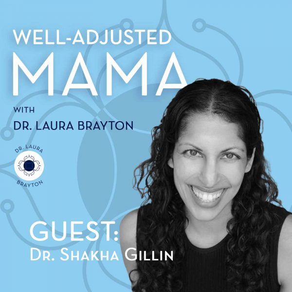 Raising Healthy Kids In Spite of COVID-19 with Dr. Shakha Gillin