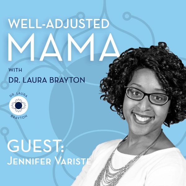 Working Mama Guilt with Dr. Jennifer Variste