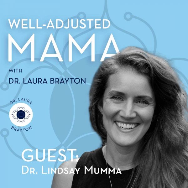 How To Make Intuitive, Empowered Choices Throughout Your Parenthood Transition with Dr. Lindsay Mumma, DC