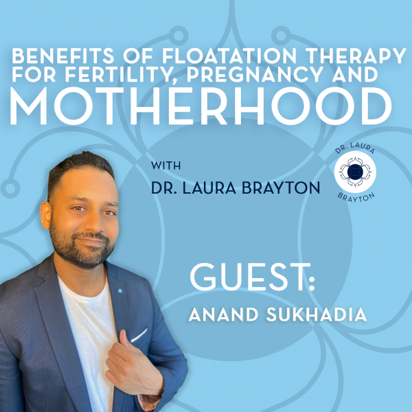 Benefits of Floatation Therapy for Fertility, Pregnancy and Motherhood with Anand Sukhadia
