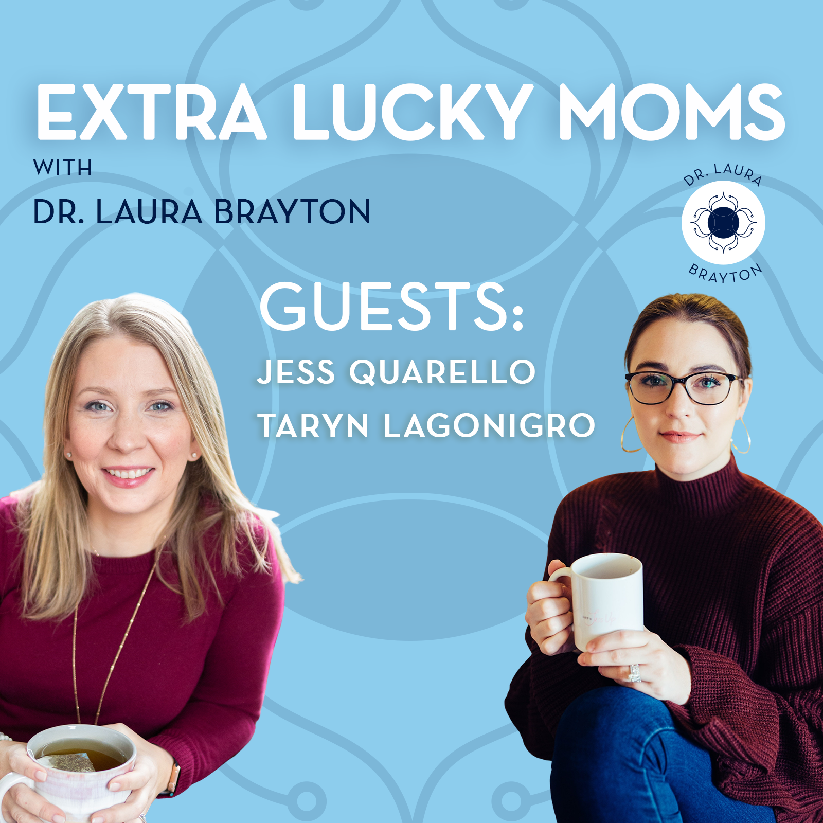 Extra Lucky Moms with Jess Quarello and Taryn Lagonigro