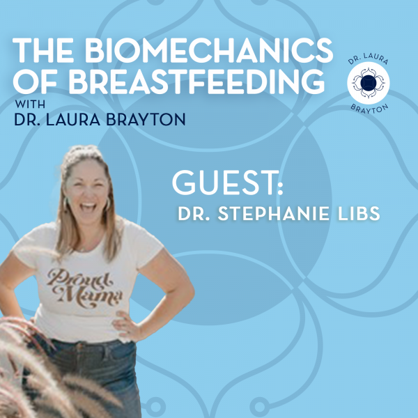 The Biomechanics of Breastfeeding with Dr. Stephanie Libs, DC