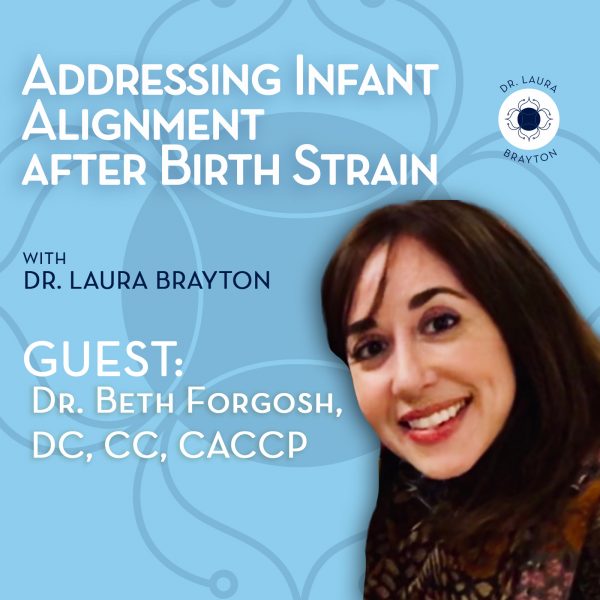Addressing Infant Alignment After Birth Strain with Dr. Beth Forgosh, DC