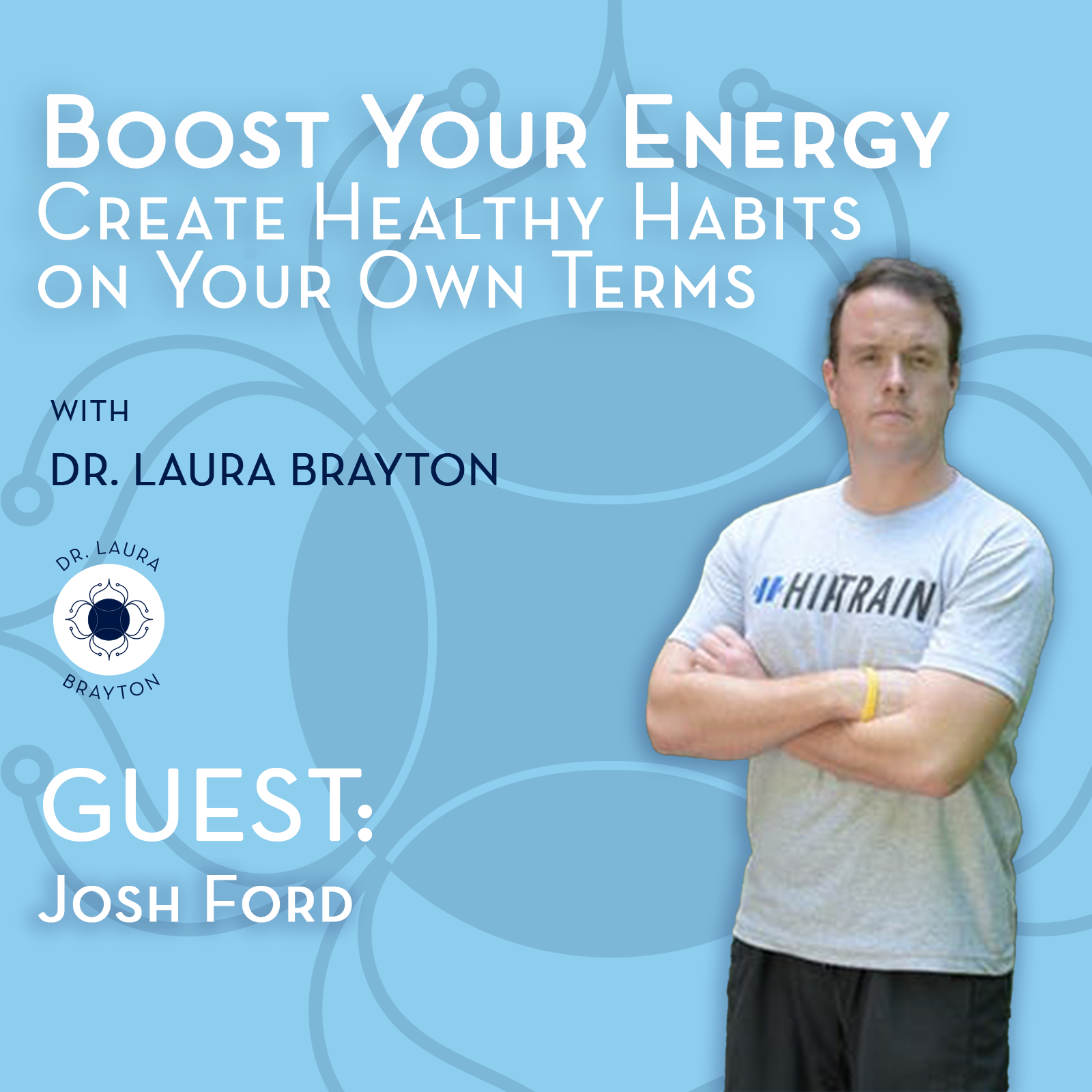 Boost Your Energy & Create Healthy Habits on Your Own Terms with Josh Ford