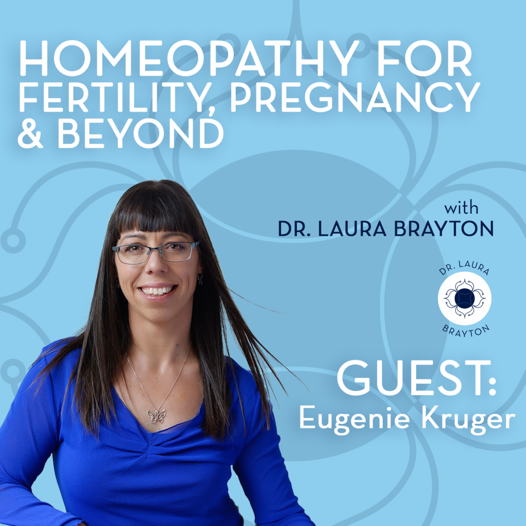 Homeopathy for Fertility, Pregnancy & Beyond with Eugenie Kruger