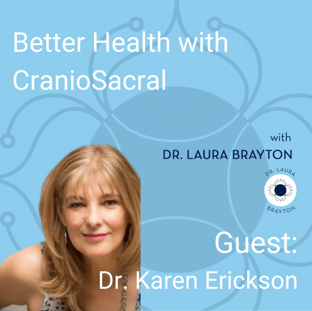 Better Health with CranioSacral with Dr. Karen Erickson
