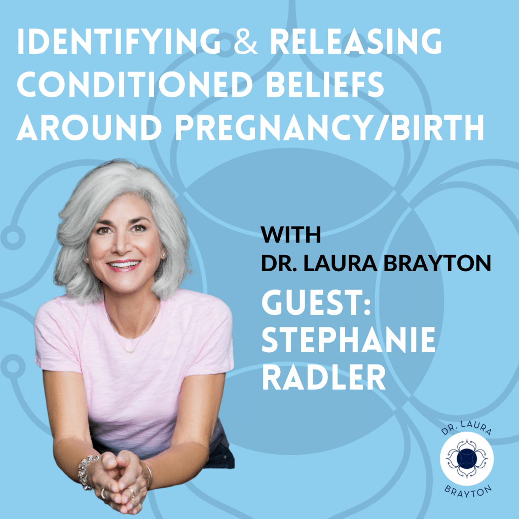 Identifying & Releasing Conditioned Beliefs Around Pregnancy/Birth with Stephanie Radler
