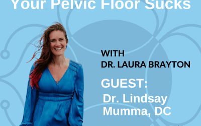 Your Pelvic Floor Sucks with Dr. Lindsay Mumma, DC