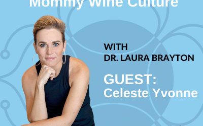 The Loaded Truth Behind Mommy Wine Culture with Celeste Yvonne