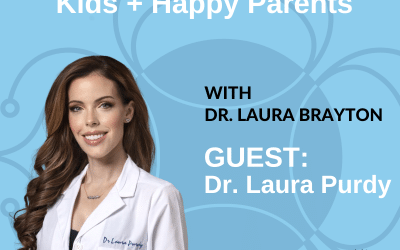 Family Tips for Healthy Kids + Happy Parents with Dr. Laura Purdy