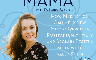 How Meditation Can Help New Moms Overcome Postpartum Anxiety and Reclaim Restful Sleep with Kelly Smith